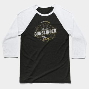 Gunslinger Bang Bang Baby Baseball T-Shirt